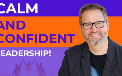 How To Lead Calmly & Confidently