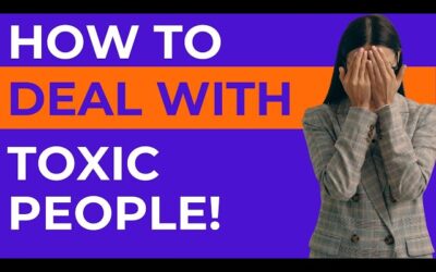How To Deal With Toxic People and Work Places
